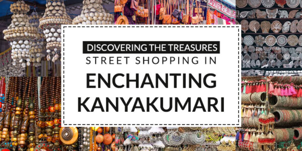 Discovering the Treasures: Street Shopping in Enchanting Kanyakumari