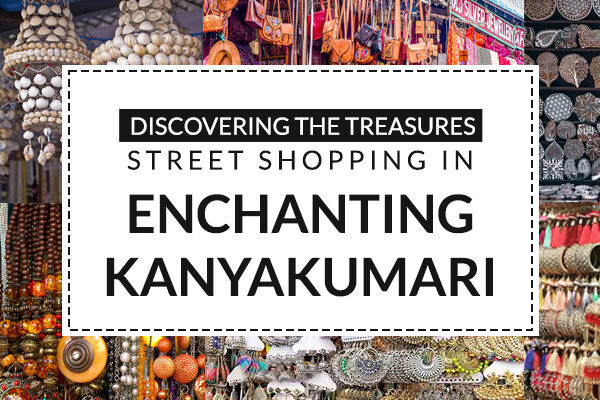 Discovering the Treasures: Street Shopping in Enchanting Kanyakumari